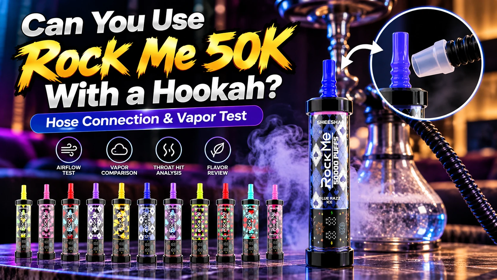 Rock Me 50K hookah hose connection and vapor test